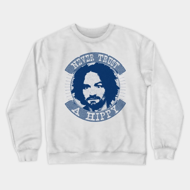 Never Trust A Hippy Crewneck Sweatshirt by RAIGORS BROTHERS